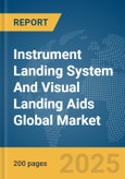 Instrument Landing System And Visual Landing Aids Global Market Report 2025- Product Image