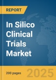 In Silico Clinical Trials Market Report 2025- Product Image