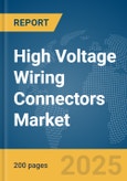 High Voltage Wiring Connectors Market Report 2025- Product Image