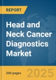 Head and Neck Cancer Diagnostics Market Report 2025- Product Image