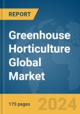 Greenhouse Horticulture Global Market Report 2024- Product Image