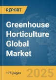 Greenhouse Horticulture Global Market Report 2024- Product Image