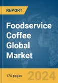 Foodservice Coffee Global Market Report 2024- Product Image