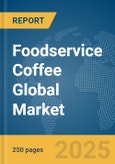 Foodservice Coffee Global Market Report 2024- Product Image