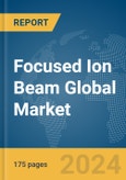 Focused Ion Beam Global Market Report 2024- Product Image