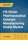 Fill-Finish Pharmaceutical Contract Manufacturing Global Market Report 2024- Product Image