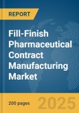 Fill-Finish Pharmaceutical Contract Manufacturing Market Report 2025- Product Image