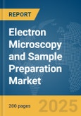 Electron Microscopy and Sample Preparation Market Report 2025- Product Image