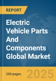 Electric Vehicle Parts and Components Global Market Report 2024- Product Image