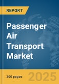 Passenger Air Transport Market Report 2025- Product Image