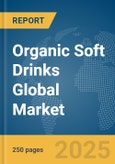 Organic Soft Drinks Global Market Report 2025- Product Image