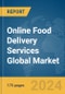 Online Food Delivery Services Global Market Report 2024 - Product Image