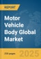 Motor Vehicle Body Global Market Report 2025 - Product Thumbnail Image