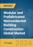 Modular and Prefabricated Nonresidential Building Construction Global Market Report 2024- Product Image