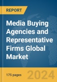 Media Buying Agencies and Representative Firms Global Market Report 2024- Product Image