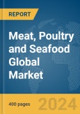Meat, Poultry and Seafood Global Market Report 2024- Product Image