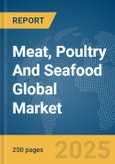 Meat, Poultry and Seafood Global Market Report 2024- Product Image