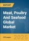 Meat, Poultry And Seafood Global Market Report 2025 - Product Image