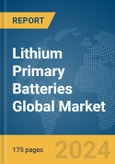 Lithium Primary Batteries Global Market Report 2024- Product Image