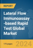 Lateral Flow Immunoassay (LFIA)-based Rapid Test Global Market Report 2024- Product Image