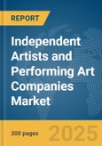 Independent Artists and Performing Art Companies Market Report 2025- Product Image