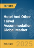 Hotel And Other Travel Accommodation Global Market Report 2025- Product Image