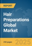 Hair Preparations Global Market Report 2025- Product Image