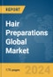 Hair Preparations Global Market Report 2024 - Product Image