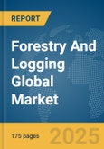 Forestry And Logging Global Market Report 2025- Product Image