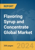 Flavoring Syrup and Concentrate Global Market Report 2024- Product Image