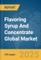 Flavoring Syrup And Concentrate Global Market Report 2025 - Product Image