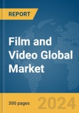 Film and Video Global Market Report 2024- Product Image
