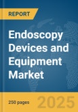 Endoscopy Devices and Equipment Market Report 2025- Product Image