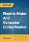 Electric Motor And Generator Global Market Report 2025 - Product Thumbnail Image