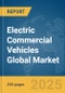 Electric Commercial Vehicles Global Market Report 2025 - Product Thumbnail Image