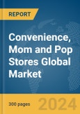 Convenience, Mom and Pop Stores Global Market Report 2024- Product Image