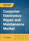 Consumer Electronics Repair and Maintenance Market Report 2025- Product Image
