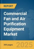 Commercial Fan and Air Purification Equipment Market Report 2025- Product Image
