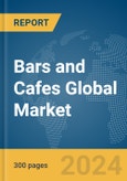 Bars and Cafes Global Market Report 2024- Product Image