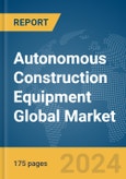 Autonomous Construction Equipment Global Market Report 2024- Product Image