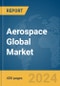 Aerospace Global Market Report 2024 - Product Image