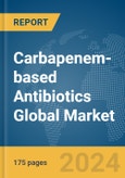 Carbapenem-based Antibiotics Global Market Report 2024- Product Image