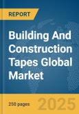 Building And Construction Tapes Global Market Report 2025- Product Image