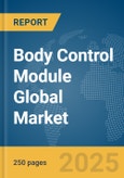 Body Control Module Global Market Report 2025- Product Image