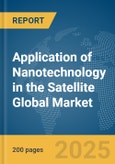 Application of Nanotechnology in the Satellite Global Market Report 2024- Product Image