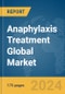 Anaphylaxis Treatment Global Market Report 2024 - Product Image