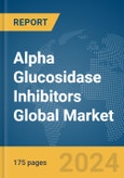 Alpha Glucosidase Inhibitors Global Market Report 2024- Product Image
