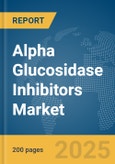 Alpha Glucosidase Inhibitors Market Report 2025- Product Image