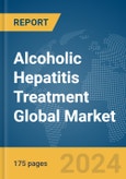Alcoholic Hepatitis Treatment Global Market Report 2024- Product Image