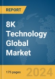 8K Technology Global Market Report 2024- Product Image